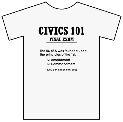 [Civics 101 final exam: the US of A was founded on the principles of the 1st: (a) Amendment; (b) Commandment. (You can choose only one)]
